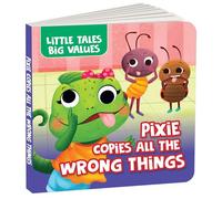 Pixie Copies All the Wrong Things: Delightful Stories Instilling Values and Morals