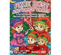 PIXIE DUST AND CANDY CANES: A FESTIVE FANTASY COLORING ADVENTURE FILLED WITH CANDY CANES, SPARKLES AND PIXIE DUST