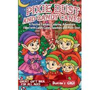 PIXIE DUST AND CANDY CANES: A FESTIVE FANTASY COLORING ADVENTURE FILLED WITH CANDY CANES, SPARKLES AND PIXIE DUST