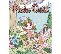 Pixie Dust: Pixie Dust: Cute Pixie Fairies, Woodland Friends, and Enchanted Forest Scenes to Color