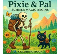 Pixie & Pal: Summer Magic Begins: A Cozy Summer Adventure with a Skeleton and His Black Cat | Coloring Book for Relaxation and Creativity | Gift for Vacations, Holidays and Free Time