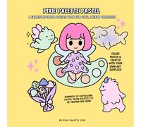 Pixie Palette Pastel: A Fairycore Color Palette Book for Artists, Colorists, and Creatives: Soft and Dreamy Color Palettes Inspired by Pastels, Fairycore Aesthetics, and Whimsical Creative Vibes
