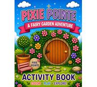 Pixie Pointe: A Fairy Garden Adventure Activity and Coloring Book: Activity & Coloring Book for Kids Ages 4-8 | Fun Puzzles, Mazes, Word Search & Creative Play