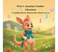 Pixie’s Amazing Number Adventures: Counting Brave Discoveries from 1 to 20