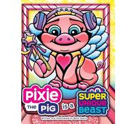 Pixie the Pig Is a Super Unique Beast: A Heartfelt Social-Emotional Learning Book About Autism, Sensory Differences, and Friendship: 5