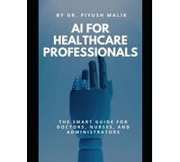 Piyush Malik AI for Healthcare Professionals (Tascabile)