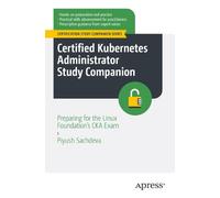 Piyush Sachdeva Certified Kubernetes Administrator Study Companion (Tascabile)
