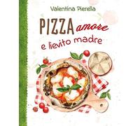 Pizza amore e lievito madre