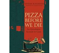 Pizza Before We Die: An Eyewitness Account in Gaza