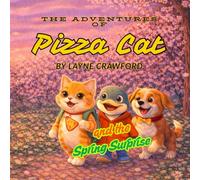 Pizza Cat and the Spring Surprise: A Heartwarming Spring Adventure About Friendship and Helping Others