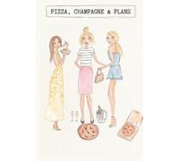 Pizza, Champagne & Plans:: A Chic Lined Notebook for Thoughts, Dreams, and Late-Night Plans