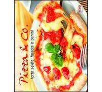 Pizza & Co. Torte salate, focacce e panini