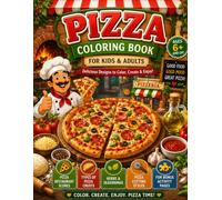 Pizza Coloring Book For Kids & Adults: Delicious designs to color, create and enjoy!