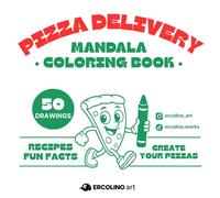 Pizza Delivery - Mandala Coloring Book: Mandala Patterns, 50 Food Art e Recipes for Kids and Adults