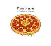 Pizza Dreams: A Pizza Coloring Adventure: Relaxing, Fun, and Delicious Designs for Pizza Lovers