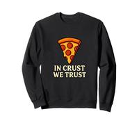Pizza Humor in Crust We Trust Graphic Design Felpa