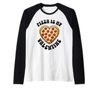Pizza Is My Valentine Funny Pizza Dire Pizza Citazione Maglia con Maniche Raglan