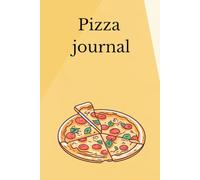 Pizza Journal: Il Diario del Vero Pizza Lover: Recensioni, Sfide e Classifiche per Trovare la Pizza Perfetta - Pizze da Provare, Valutare e Confrontare