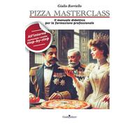Pizza masterclass. Il manuale didattico per la formazione profess