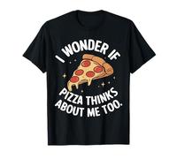 Pizza Mi chiedo se anche la pizza pensa a me Maglietta