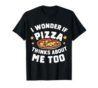 Pizza Mi chiedo se la pizza pensa a me troppo italiana Maglietta