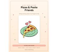 Pizza & Pasta Friends: 50 Big and Easy Italian Food Pages for Kids