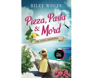 Pizza, Pasta & Mord - Der tote Casanova | Ein Kriminalroman mit Herz