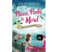 Pizza, Pasta & Mord - Der tote Sommelier | Ein Kriminalroman mit Herz