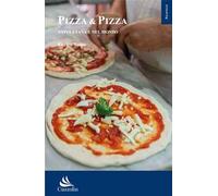 Pizza & pizza. Napoletana e nel mondo