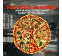 Pizza repleta de opciones: Un libro que motiva a los niños a encontrar soluciones a sus propios problemas.