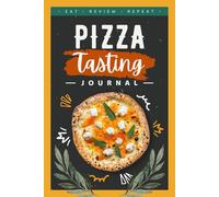 Pizza Tasting Journal: Record Appearance, Aroma, Flavor & Texture Notes of 104 Slices | A Pizza Lover’s Logbook to Track and Review Crust, Sauce, Cheese & Topping Profiles