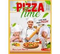 Pizza Time: Look Mom I made Pizza!