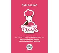 Pizzagirls. Un format TV da oltre 20 milioni di ascolti. Racconti, ricette e segreti della pizza secondo le donne. Vol. 1