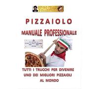 Pizzaiolo. Manuale professionale