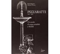 Pizzaratti 1907-2007. Un secolo di acqua potabile a Melilli