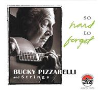 Pizzarelli, Bucky & Strings - So Hard To Forget