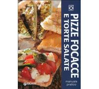 Pizze, focacce e torte salate. Manuale pratico. Ediz. illustrata