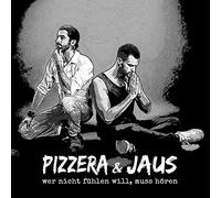 Pizzera & Jaus - Wer Nicht Fühlen Will,Muss Hören