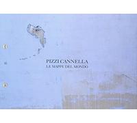 Pizzi Cannella. Le mappe del mondo
