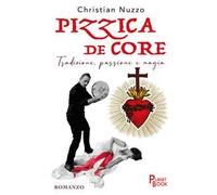 Pizzica de core. Tradizione, passione e magia