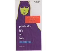 Pizzicato Five - It S All Too Beautiful..