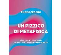 Pizzico metafisica. Mentalismo, sette raggi, decreti, Saint-Germain, maestri ascesi