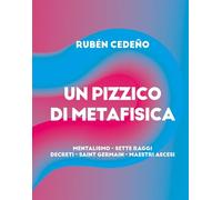 Pizzico metafisica. Mentalismo, sette raggi, decreti, Saint-Germain, maestri ascesi