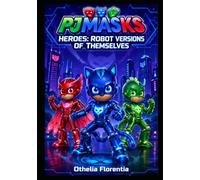 PJ Masks Heroes: Robot Versions of Themselves