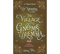 PJ Norris and the Village With the Gnome Dilemma: A Cozy Fantasy Mystery: 2