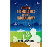 PK Chakravorty Future Technologies for the Indian Army (Tascabile)