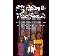PK Letters To Their Parents: What Preacher’s Kids Need Their Parents In Ministry To Understand