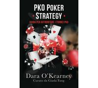 Pko Poker Strategy Guida per Affrontare I Tornei Pko di Barry Carter, Dara O’Kea