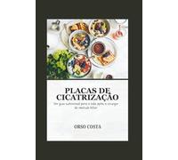 PLACAS DE CICATRIZAÇÃO: Um guia nutricional para a vida após a cirurgia da vesícula biliar