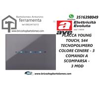 PLACCA YOUNG TOUCH, S44 TECNOPOLIMERO COLORE CENERE - 3 COMANDI A SCOMPARSA - 3
